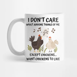 I don't care what anyone thinks of me except chickens funny Mug